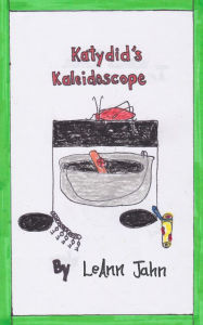 Title: Katydid's Kaleidoscope, Author: LeAnn Jahn