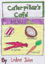 Title: Caterpillar's Cafe, Author: LeAnn Jahn