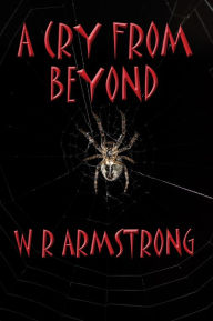 Title: A Cry From Beyond, Author: WR Armstrong