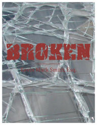 Title: Broken: A story of hope and forgiveness, Author: Kevin Mark Smith