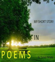 Title: My Short Story in Poems, Author: Tomas Giraitis
