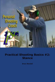 Title: Practical Shooting Basics #2: Stance, Author: Brian Wardell