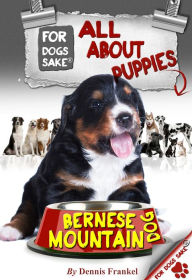 Title: All About Bernese Mountain Dog Puppies, Author: Dennis Frankel