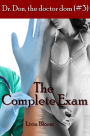 The Complete Exam (Dr. Don, the doctor dom #3) (Medical / BDSM Erotica)