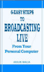 6 Easy Steps To Broadcasting Live - From your personal computer