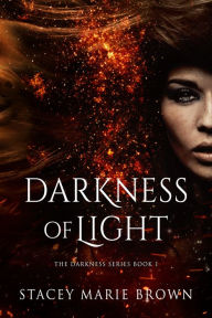 Title: Darkness Of Light (Darkness Series #1), Author: Stacey Marie Brown