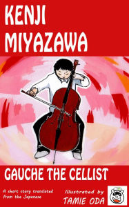Title: Gauche the Cellist, Author: Kenji Miyazawa