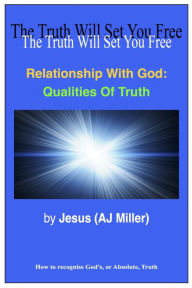 Title: Relationship with God: Qualities of Truth, Author: Jesus (AJ Miller)