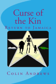 Title: Curse of the Kin: Return to Jamaica, Author: Colin Andrews