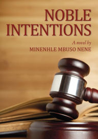 Title: Noble Intentions, Author: Minenhle Nene