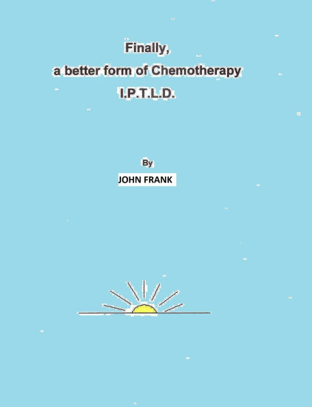 Finally, A Better Form Of Chemotherapy. I.P.T.L.D.