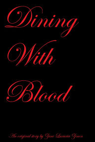 Title: Dining With Blood, Author: Zane Luxuria Zenon