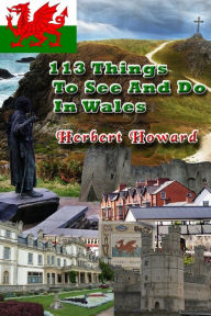 Title: 113 Things To See And Do In Wales, Author: Herbert Howard
