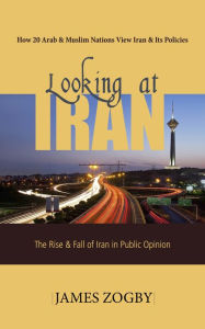 Title: Looking at Iran, Author: James Zogby