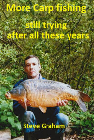 Title: More Carp Fishing, Author: Steve Graham