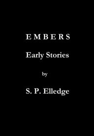 Title: Embers, Author: S. P. Elledge