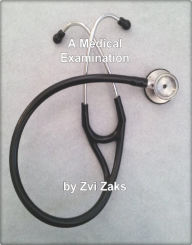 Title: A Medical Exam, Author: Zvi Zaks