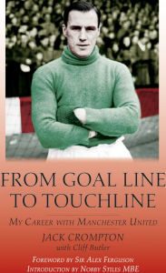 Title: From Goal line to Touch-Line, Author: Jack Crompton