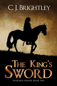 Title: The King's Sword, Author: C. J. Brightley