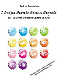 Title: I Codici Sconto Senza Segreti, Author: Andrea Ponzinibio