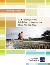 Title: ADB's Emergency and Rehabilitation Assistance on Flood-Affected Areas, Author: Independent Evaluation at the Asian Development Bank
