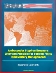 Ambassador Stephen Krasner's Orienting Principle for Foreign Policy (and Military Management) - Responsible Sovereignty