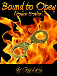 Bound to Obey (Police Erotica)
