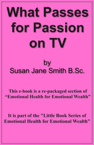 Title: What Passes for Passion on TV, Author: Susan Jane Smith
