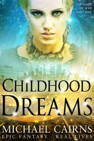 Title: Childhood Dreams (A Game of War, Part One), Author: Michael Cairns