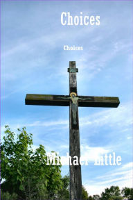 Title: Choices, Author: Mike Little