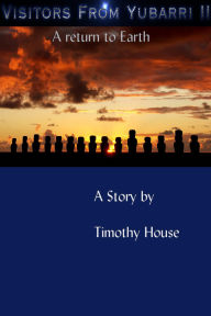 Title: Visitors from Yubarri II, Author: Timothy House