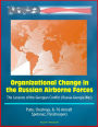 Organizational Change in the Russian Airborne Forces: The Lessons of the Georgian Conflict (Russia-Georgia War) - Putin, Chechnya, IL-76 Aircraft, Spetsnaz, Paratroopers