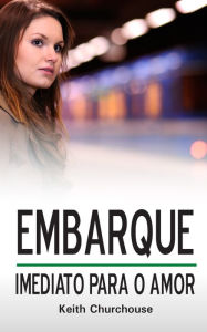 Title: Embarque Imediato Para O Amor, Author: Keith Churchouse