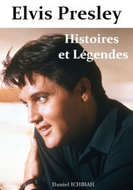 Title: Elvis Presley, Histoires et Légendes, Author: Daniel Ichbiah