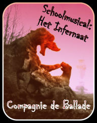 Title: Schoolmusical: Het Infernaat, Author: Compagnie de Ballade