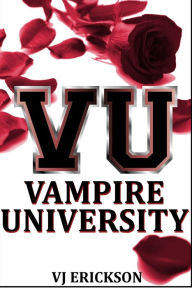 Title: Vampire University (Book One in the Vampire University Series), Author: VJ Erickson