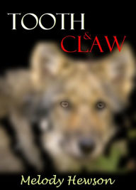 Title: Tooth & Claw, Author: Melody Hewson