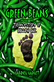 Title: The Green Beans, Volume 1: The Mystery of Hollow Oak, Author: Gabriel Gadget