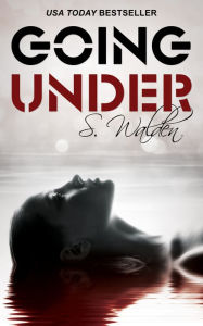 Title: Going Under, Author: S. Walden