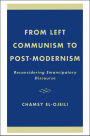 From Left Communism to Post-modernism: Reconsidering Emancipatory Discourse