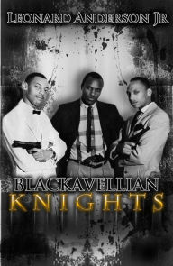 Title: The Blackavellian Knights Part 1, Author: Leonard Anderson Jr