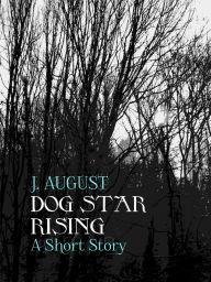 Title: Dog Star Rising (Saint Ann Continuum, #2), Author: J. August