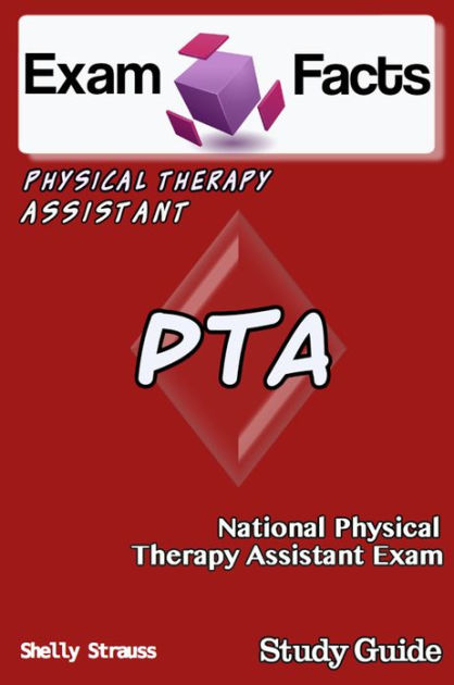 Exam Facts PTA Certified Physical Therapist Assistant Exam Study Guide ...