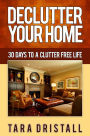 Declutter Your Home: 30 Days to a Clutter Free Life