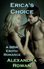 Erica's Choice: A BBW Erotic Romance (BBW, Alpha Male, Menage, Threesome Sex)