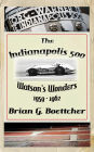 The Indianapolis 500 - Volume Three: Watson's Wonders (1959 - 1962)