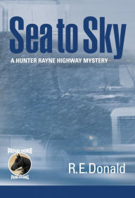 Title: Sea to Sky, Author: R.E. Donald