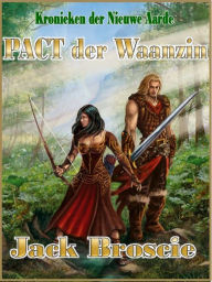 Title: Kronieken van Nieuwe Aarde 2 Pact der Waanzin, Author: Jack Broscie