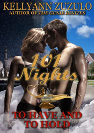 Title: To Have and to Hold: 101 Nights - Book 1, Author: Kellyann Zuzulo