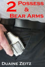 2 Possess & Bear Arms